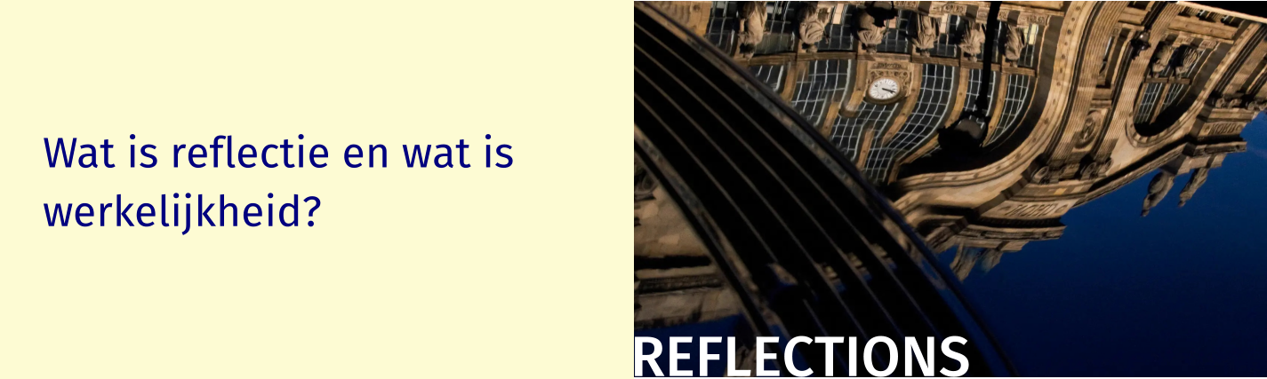 Wat is reflectie en wat is werkelijkheid? REFLECTIONS